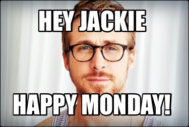 hey-jackie-happy-monday