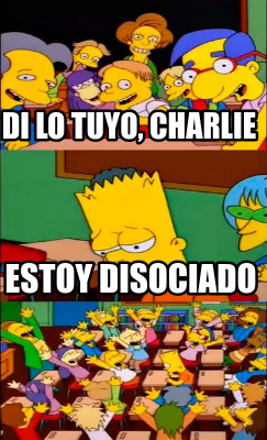 di-lo-tuyo-charlie-estoy-disociado