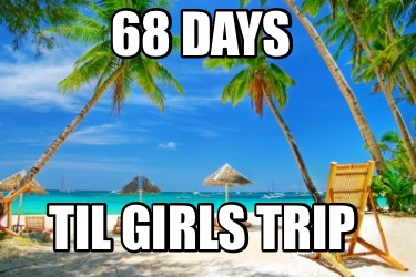68-days-til-girls-trip