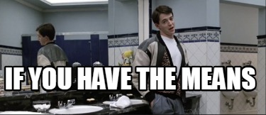 if-you-have-the-means