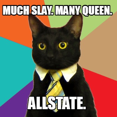 much-slay.-many-queen.-allstate7