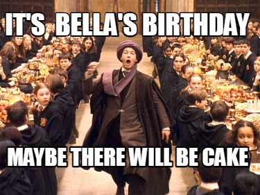 its-bellas-birthday-maybe-there-will-be-cake