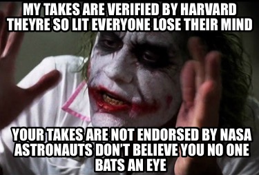 my-takes-are-verified-by-harvard-theyre-so-lit-everyone-lose-their-mind-your-tak