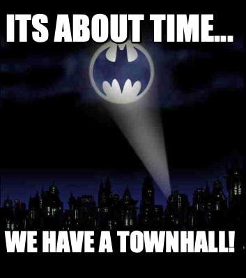 its-about-time...-we-have-a-townhall