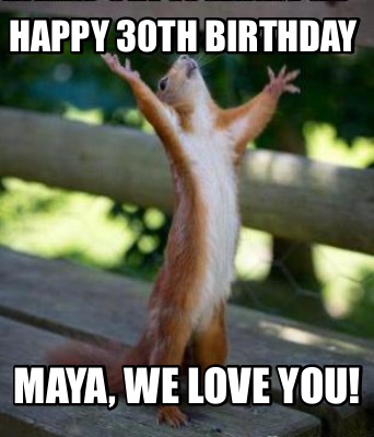 happy-30th-birthday-maya-we-love-you