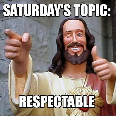 saturdays-topic-respectable0