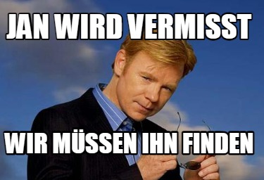 jan-wird-vermisst-wir-mssen-ihn-finden