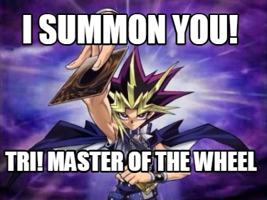 i-summon-you-tri-master-of-the-wheel