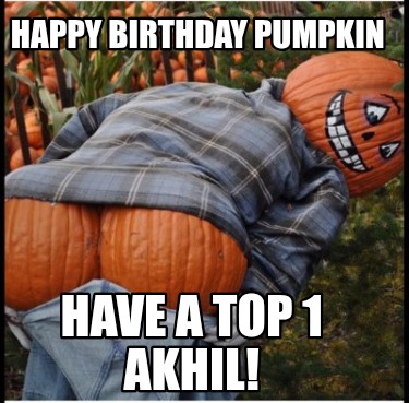 happy-birthday-pumpkin-have-a-top-1-akhil