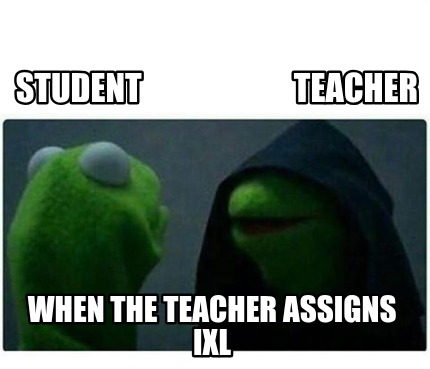 student-teacher-when-the-teacher-assigns-ixl