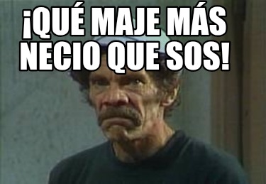 qu-maje-ms-necio-que-sos