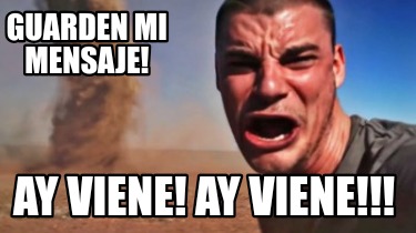 guarden-mi-mensaje-ay-viene-ay-viene