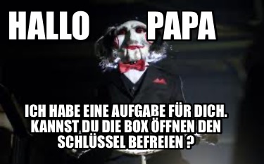 hallo-papa-ich-habe-eine-aufgabe-fr-dich.-kannst-du-die-box-ffnen-den-schlssel-b