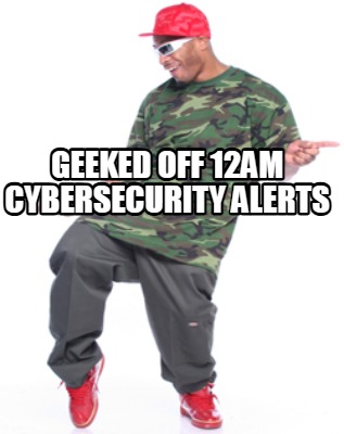 geeked-off-12am-cybersecurity-alerts