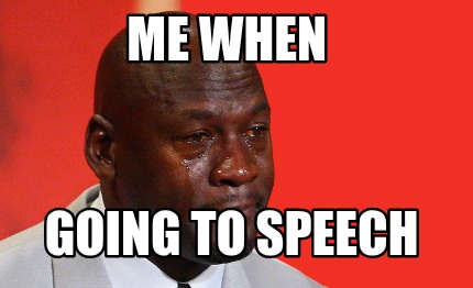 me-when-going-to-speech