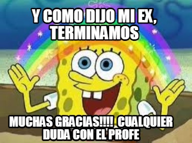 y-como-dijo-mi-ex-terminamos-muchas-gracias-cualquier-duda-con-el-profe