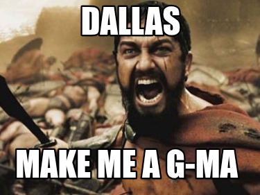 dallas-make-me-a-g-ma