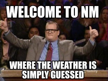 welcome-to-nm-where-the-weather-is-simply-guessed