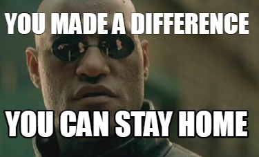 you-made-a-difference-you-can-stay-home2