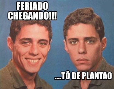 feriado-chegando-....t-de-plantao