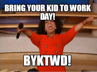 bring-your-kid-to-work-day-byktwd