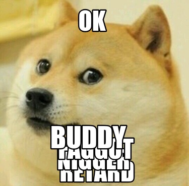ok-retard-nigger-faggot-buddy7