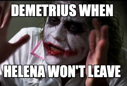 demetrius-when-helena-wont-leave