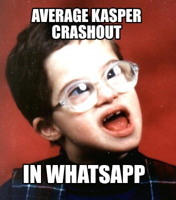 average-kasper-crashout-in-whatsapp