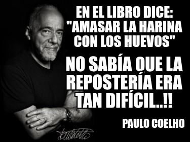 en-el-libro-dice-amasar-la-harina-con-los-huevos-paulo-coelho-no-saba-que-la-rep