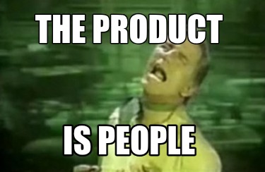 the-product-is-people