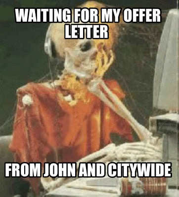 waiting-for-my-offer-letter-from-john-and-citywide