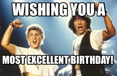 wishing-you-a-most-excellent-birthday