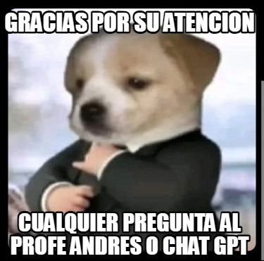 gracias-por-su-atencion-cualquier-pregunta-al-profe-andres-o-chat-gpt