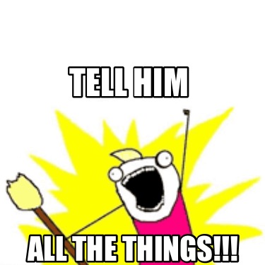 tell-him-all-the-things