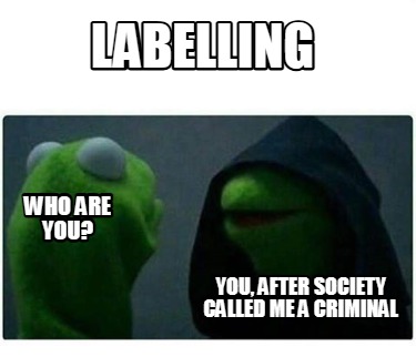 labelling-who-are-you-you-after-society-called-me-a-criminal