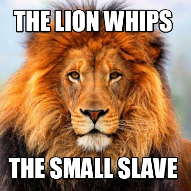 the-lion-whips-the-small-slave