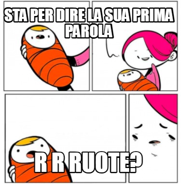sta-per-dire-la-sua-prima-parola-r-r-ruote