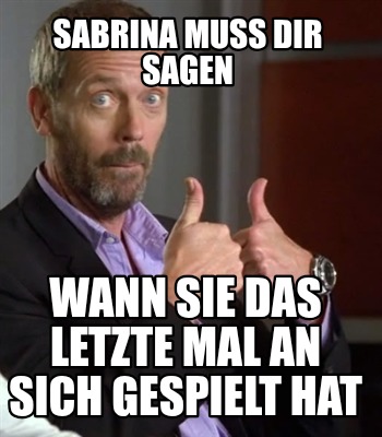 sabrina-muss-dir-sagen-wann-sie-das-letzte-mal-an-sich-gespielt-hat