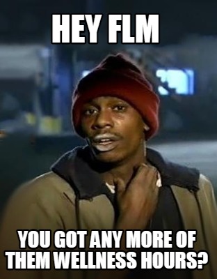 hey-flm-you-got-any-more-of-them-wellness-hours