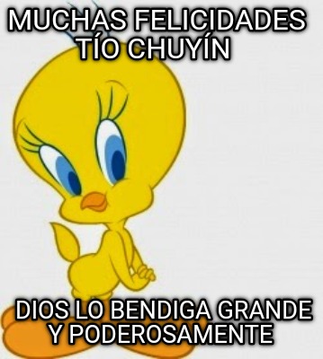 muchas-felicidades-to-chuyn-dios-lo-bendiga-grande-y-poderosamente