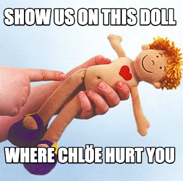 show-us-on-this-doll-where-chle-hurt-you