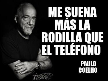 me-suena-ms-la-rodilla-que-el-telfono-paulo-coelho