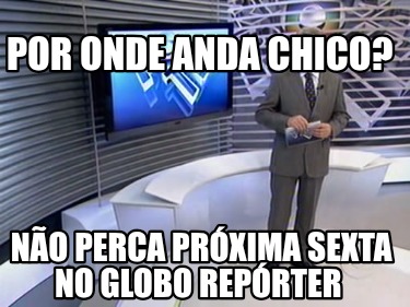 por-onde-anda-chico-no-perca-prxima-sexta-no-globo-reprter