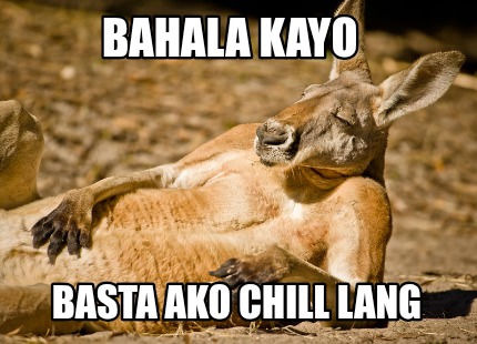 bahala-kayo-basta-ako-chill-lang