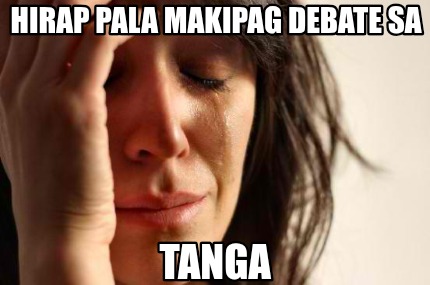 hirap-pala-makipag-debate-sa-tanga