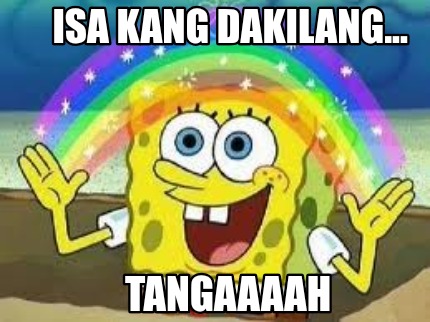 isa-kang-dakilang...-tangaaaah