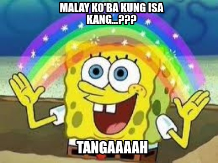 malay-koba-kung-isa-kang...-tangaaaah