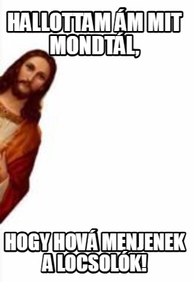 hallottam-m-mit-mondtl-hogy-hov-menjenek-a-locsolk