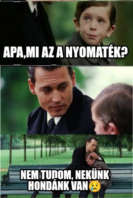 apami-az-a-nyomatk-nem-tudom-neknk-hondnk-van
