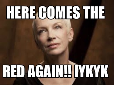 here-comes-the-red-again-iykyk